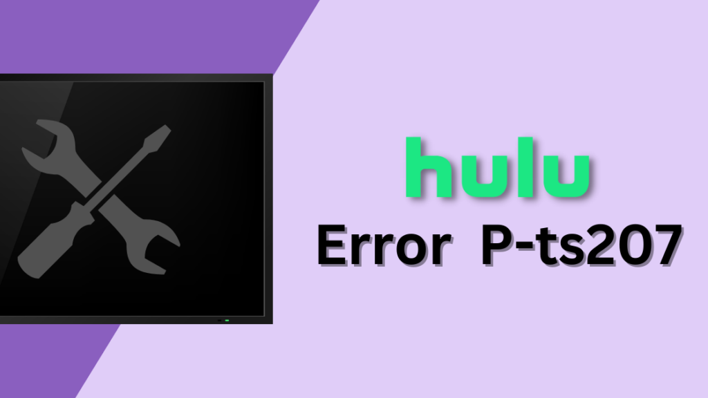 Let's Explore The Common Hulu Error Code P-Ts207