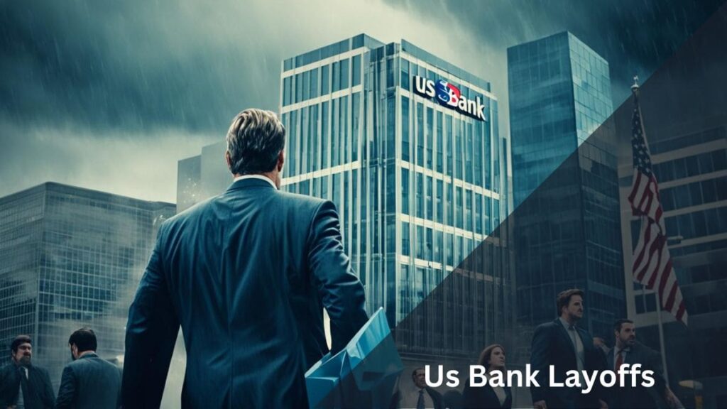 Us Bank Layoffs