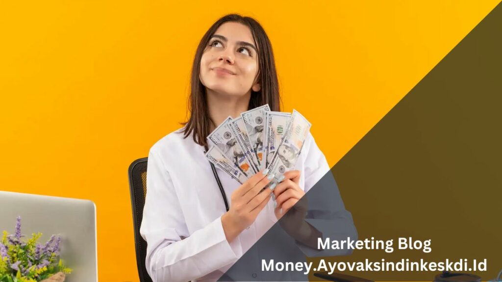 Marketing Blog Money.Ayovaksindinkeskdi.Id