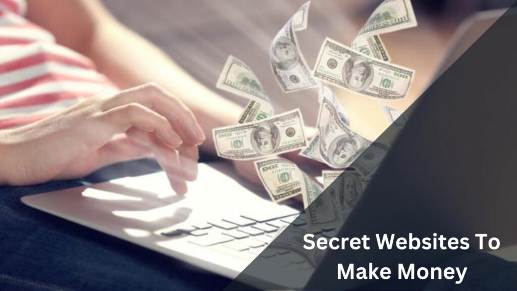 Secret Websites To Make Money