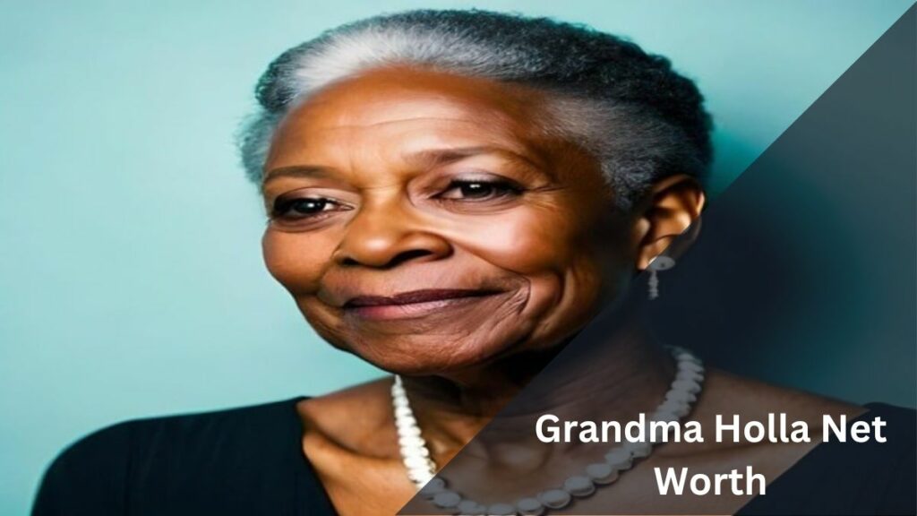 Grandma Holla Net Worth